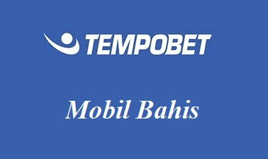 Tempobet Mobil Bahis