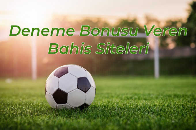 Deneme Bonusu Veren Bahis Siteleri