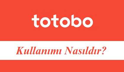 Totobo Kullanımı Nasıldır?