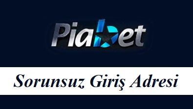 Piabet Sorunsuz Giriş Adresi