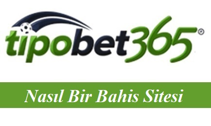 Tipobet Nasıl Bir Bahis Sitesi
