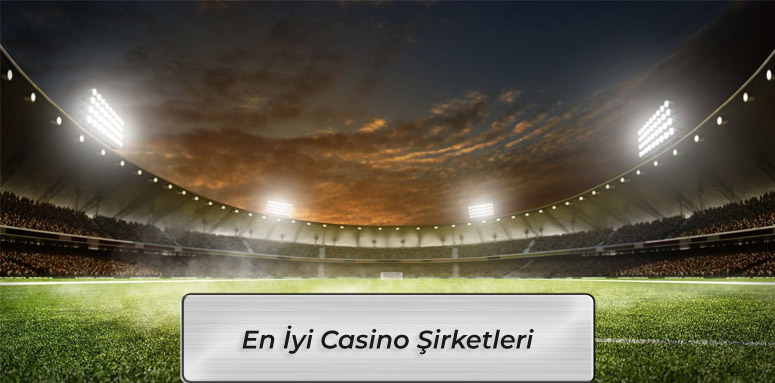 En İyi Casino Şirketleri