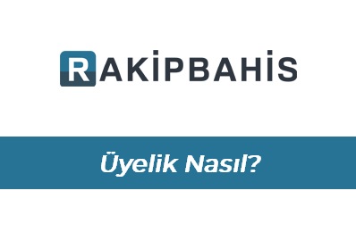 Rakipbahis Üyelik Nasıl