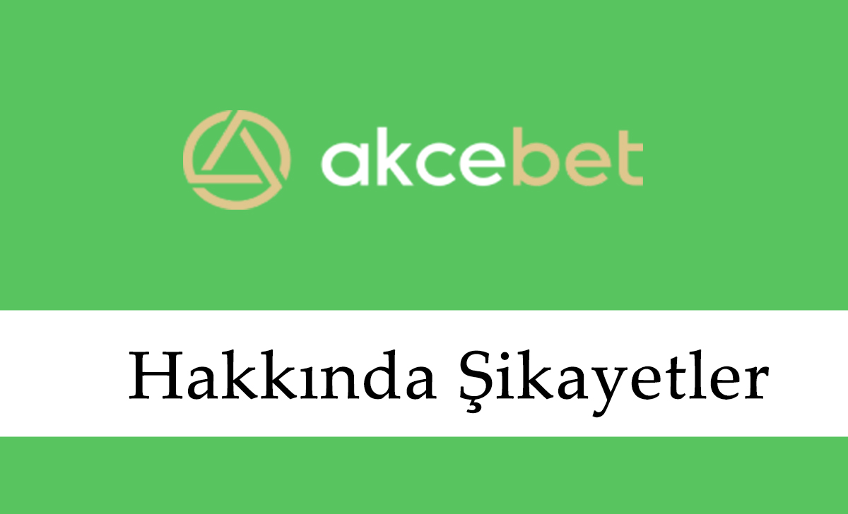 Akcebet Hakkında Şikayetler