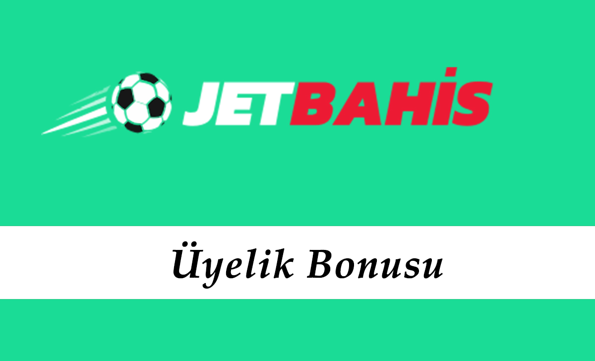 Jetbahis Üyelik Bonusu