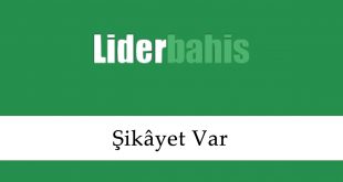 Liderbahis Şikâyet Var