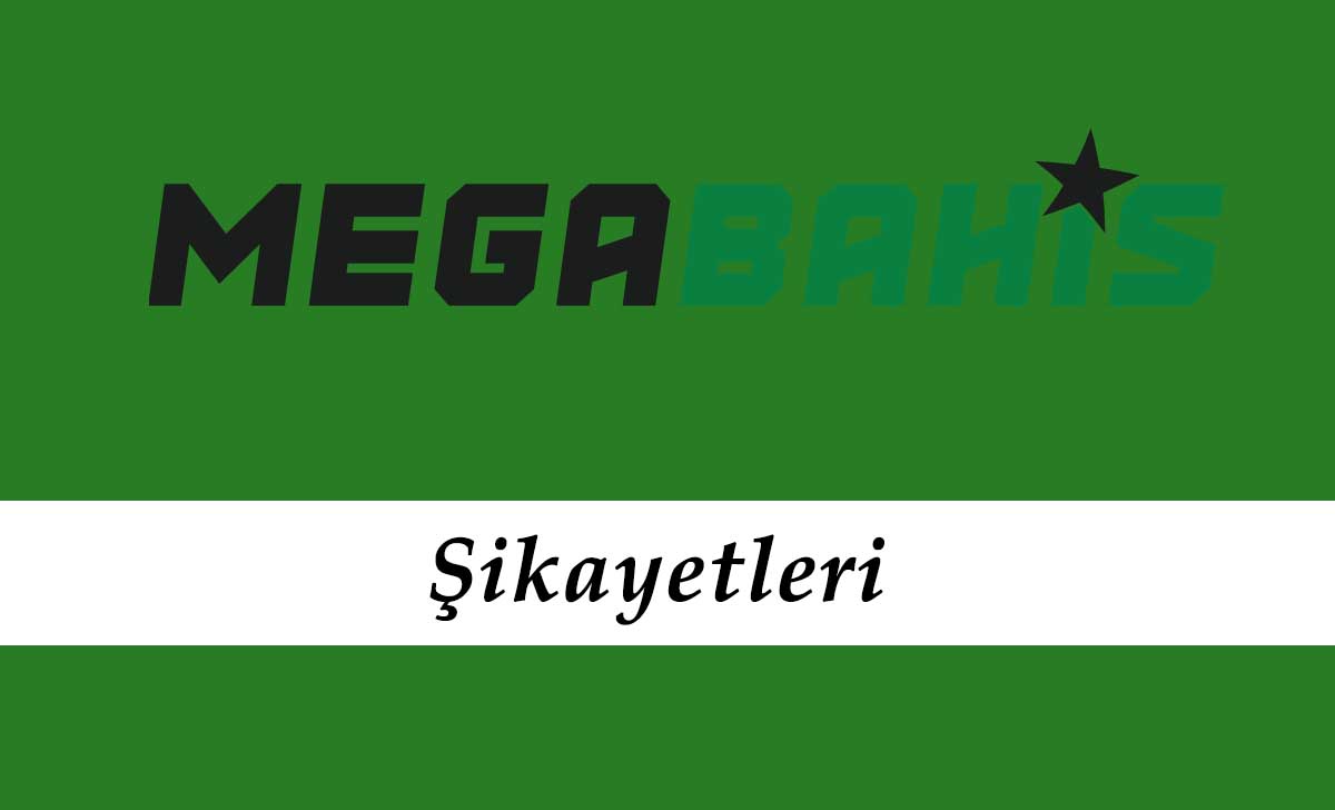 Megabahis Şikayetleri