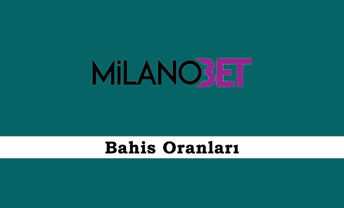 Milanobet Bahis Oranları