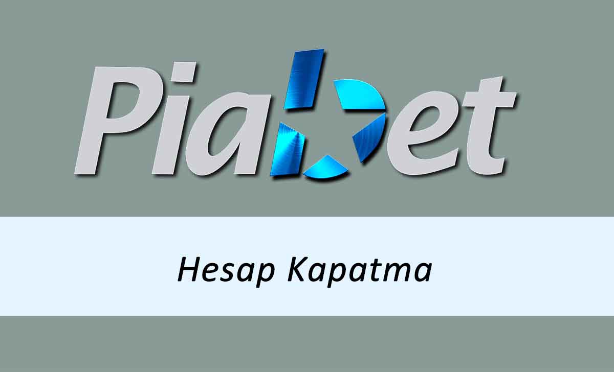 Piabet Hesap Kapatma
