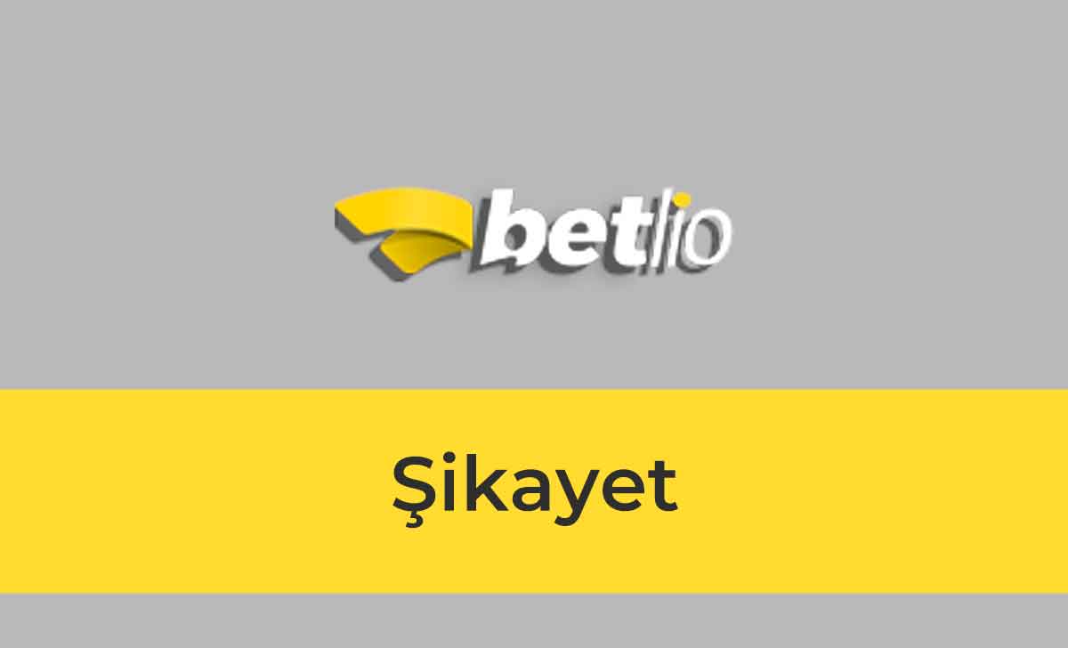 Betlio Şikayet