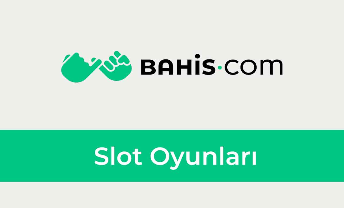 Bahis.com Slot Oyunları